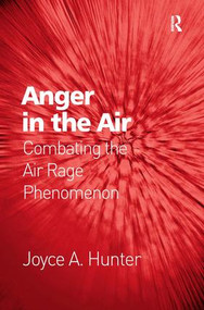Anger in the Air (Combating the Air Rage Phenomenon) by Joyce A. Hunter, 9780754671930