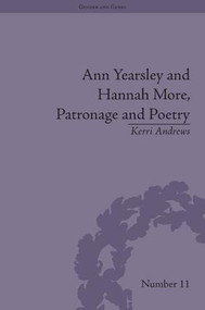 Ann Yearsley and Hannah More, Patronage and Poetry (The Story of a Literary Relationship) by Kerri Andrews, 9781848931510