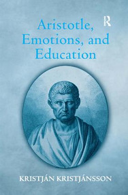 Aristotle, Emotions, and Education by Kristján Kristjánsson, 9780754660163