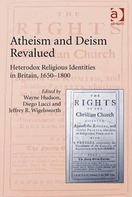 Atheism and Deism Revalued (Heterodox Religious Identities in Britain, 1650-1800) by Wayne Hudson, Diego Lucci, 9781409456803