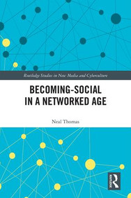 Becoming-Social in a Networked Age by Neal Thomas, 9781138719026