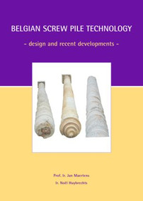Belgian Screw Pile Technology (Proceedings of the Symposium, May 7 2003, Brussels, Belgium) by J. Maertens, N. Huybrechts, 9789058095787