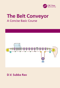 The Belt Conveyor (A Concise Basic Course) by D.V. Subba Rao, 9780367535704