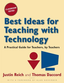 Best Ideas for Teaching with Technology (A Practical Guide for Teachers, by Teachers) by Justin Reich, Tom Daccord, 9780765621313