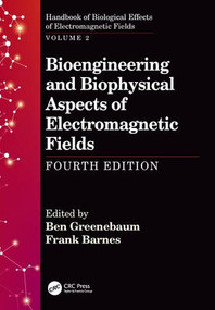 Bioengineering and Biophysical Aspects of Electromagnetic Fields, Fourth Edition by Ben Greenebaum, Frank Barnes, 9781138735309