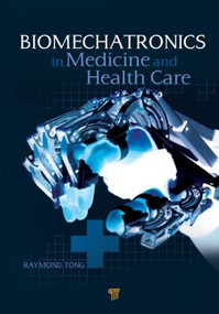 Biomechatronics in Medicine and Healthcare by Raymond Tong Kaiyu, 9789814241618