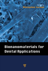 Bionanomaterials for Dental Applications by Mieczyslaw Jurczyk, 9789814303835