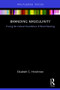 Branding Masculinity (Tracing the Cultural Foundations of Brand Meaning) by Elizabeth Hirschman, 9781138933392
