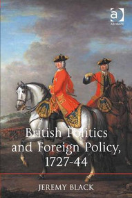 British Politics and Foreign Policy, 1727-44 by Jeremy Black, 9781472414250
