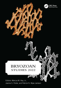 Bryozoan Studies 2022 (PROCEEDINGS OF THE NINETEENTH INTERNATIONAL BRYOZOOLOGY ASSOCIATION CONFERENCE (DUBLIN, IRELAND, 22-26 AUGUST 2022)) by Marcus M. Key, Joanne S. Porter, Patrick N. Wyse Jackson, 9781032594873