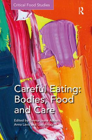 Careful Eating: Bodies, Food and Care by Emma-Jayne Abbots, Anna Lavis, Luci Attala, 9781472439482