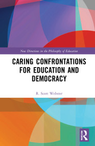 Caring Confrontations for Education and Democracy by R. Scott Webster, 9781138290297