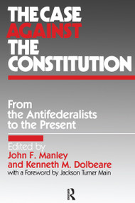 The Case Against the Constitution by John F. Manley, Kenneth M. Dolbeare, 9780873324328
