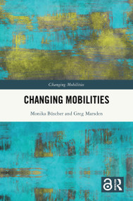 Changing Mobilities by Monika Büscher, Greg Marsden, 9780415661928