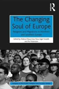 The Changing Soul of Europe (Religions and Migrations in Northern and Southern Europe) by Helena Vilaça, Enzo Pace, Inger Furseth, Per Pettersson, 9781472434692