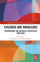 Children and Knowledge (Contemporary and Historical Perspectives from India) by Zazie Bowen, Jessica Hinchy, 9780367374334