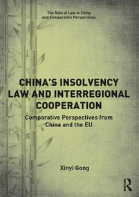 China's Insolvency Law and Interregional Cooperation (Comparative Perspectives from China and the EU) by Xinyi Gong, 9781138048584