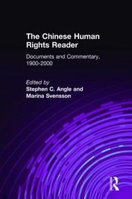 The Chinese Human Rights Reader (Documents and Commentary, 1900-2000) by Stephen C. Angle, Marina Svensson, 9780765606921