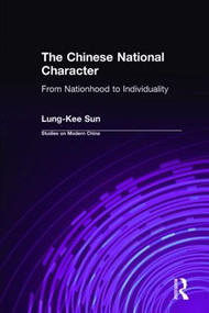 The Chinese National Character: From Nationhood to Individuality (From Nationhood to Individuality) by Warren Sun, 9780765608260
