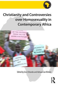 Christianity and Controversies over Homosexuality in Contemporary Africa by Ezra Chitando, Adriaan van Klinken, 9781472444745