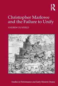 Christopher Marlowe and the Failure to Unify by Andrew Duxfield, 9781472439512