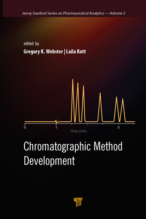 Chromatographic Methods Development by Gregory K. Webster, Laila Kott, 9789814800532