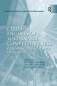 Cities as Engines of Sustainable Competitiveness (European Urban Policy in Practice) by Leo van den Berg, Jan van der Meer, 9781472427021