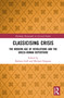 Classicising Crisis (The Modern Age of Revolutions and the Greco-Roman Repertoire) by Barbara Goff, Michael Simpson, 9780815361770