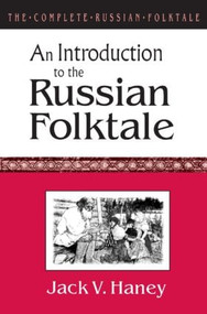 The Complete Russian Folktale: v. 1: An Introduction to the Russian Folktale by Jack V. Haney, 9781563244896