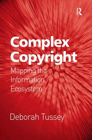 Complex Copyright (Mapping the Information Ecosystem) by Deborah Tussey, 9780754677840