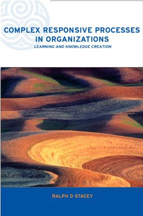Complex Responsive Processes in Organizations (Learning and Knowledge Creation) by Ralph Stacey, 9780415249188