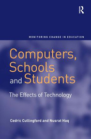 Computers, Schools and Students (The Effects of Technology) by Cedric Cullingford, Nusrat Haq, 9780754678212
