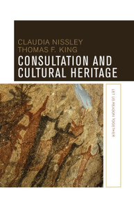 Consultation and Cultural Heritage (Let Us Reason Together) by Claudia Nissley, Thomas F King, 9781611323986