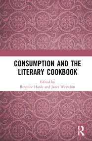 Consumption and the Literary Cookbook by Roxanne Harde, Janet Wesselius, 9780367635305