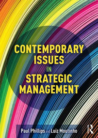 Contemporary Issues in Strategic Management by Paul Phillips, Luiz Moutinho, 9781138939646