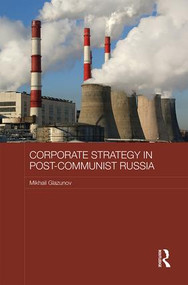 Corporate Strategy in Post-Communist Russia by Mikhail Glazunov, 9781138956704