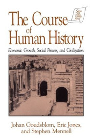 The Course of Human History: (Civilization and Social Process) by Johan Goudsblom, David M Jones, Stephen Mennell, 9781563247934