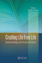 Creating Life from Life (Biotechnology and Science Fiction) by Rosalyn W. Berne, 9789814463584