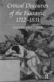 Critical Discourses of the Fantastic, 1712-1831 by David Sandner, 9781409428626