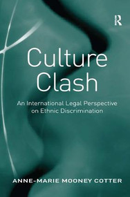 Culture Clash (An International Legal Perspective on Ethnic Discrimination) by Anne-Marie Mooney Cotter, 9781409419365