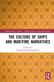 The Culture of Ships and Maritime Narratives by Chryssanthi Papadopoulou, 9781138055841