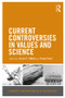 Current Controversies in Values and Science by Kevin C. Elliott, Daniel Steel, 9781138193284
