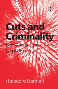 Cuts and Criminality (Body Alteration in Legal Discourse) by Theodore Bennett, 9781472445117