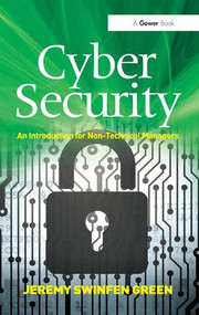 Cyber Security (An Introduction for Non-Technical Managers) by Jeremy Swinfen Green, 9781472466730
