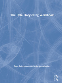 The Data Storytelling Workbook by Anna Feigenbaum, Aria Alamalhodaei, 9781138052109