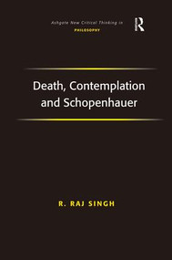 Death, Contemplation and Schopenhauer by R. Raj Singh, 9780754660507