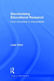 Decolonizing Educational Research (From Ownership to Answerability) by Leigh Patel, 9781138998711