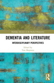 Dementia and Literature (Interdisciplinary Perspectives) by Tess Maginess, 9781138633476