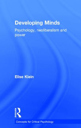 Developing Minds (Psychology, neoliberalism and power) by Elise Klein, 9781138653917