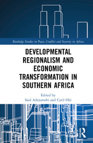 Developmental Regionalism and Economic Transformation in Southern Africa by Said Adejumobi, Cyril Obi, 9781138483873